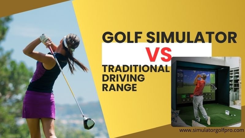 Golf Simulator vs Traditional Driving Range