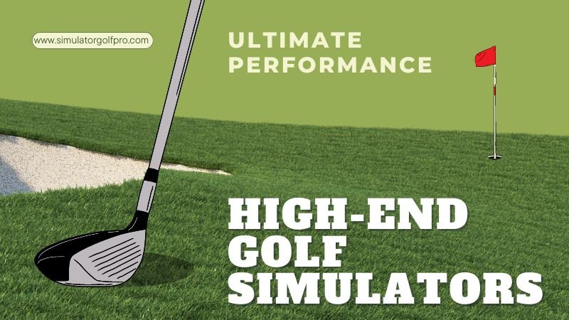 High-End Golf Simulators for Ultimate Performance