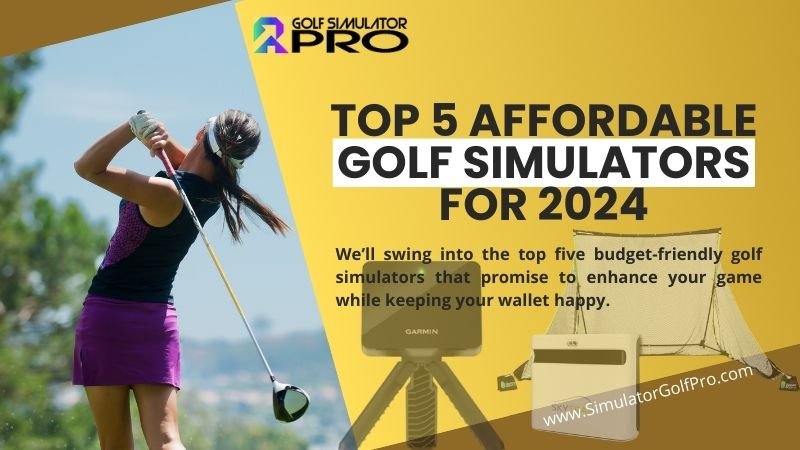 Top 5 Affordable Golf Simulators for 2024